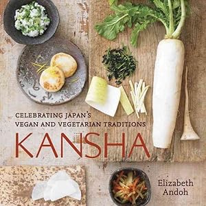 Imagen del vendedor de Kansha : Celebrating Japan's Vegan and Vegetarian Traditions a la venta por GreatBookPrices