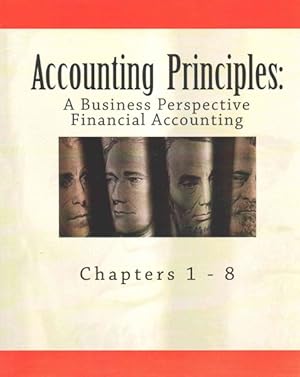 Imagen del vendedor de Accounting Principles : A Business Perspective, Financial Accounting (Chapters 1-8) a la venta por GreatBookPrices