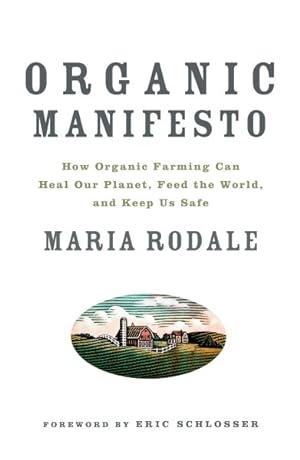 Seller image for Organic Manifesto : How Organic Farming Can Heal Our Planet, Feed the World and Keep Us Safe for sale by GreatBookPrices