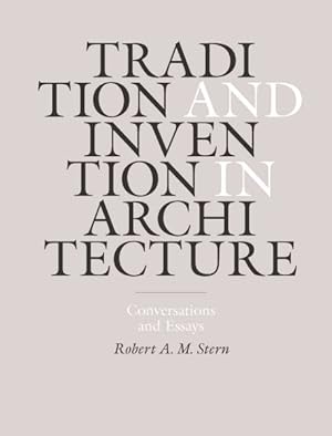 Seller image for Tradition and Invention in Architecture : Conversations and Essays for sale by GreatBookPrices