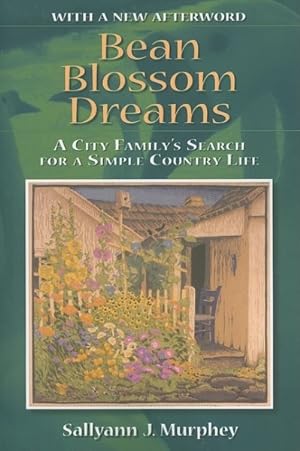 Imagen del vendedor de Bean Blossom Dreams : A City Family's Search for a Simple Country Life a la venta por GreatBookPrices