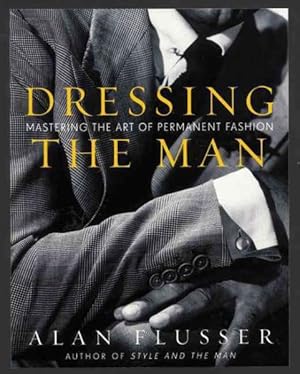 Seller image for Dressing the Man : Mastering the Art of Permanent Fashion for sale by GreatBookPrices
