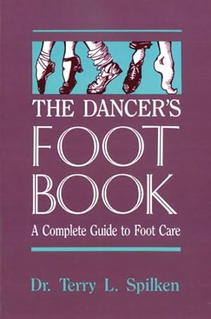 Imagen del vendedor de Dancer's Foot Book : A Complete Guide to Footcare & Health for People Who Dance a la venta por GreatBookPrices