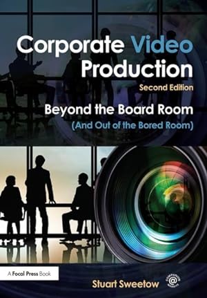 Seller image for Corporate Video Production : Beyond the Board Room (And Out of the Bored Room) for sale by GreatBookPrices