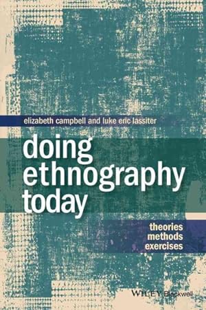 Bild des Verkufers fr Doing Ethnography Today : Theories, Methods, Exercises zum Verkauf von GreatBookPrices