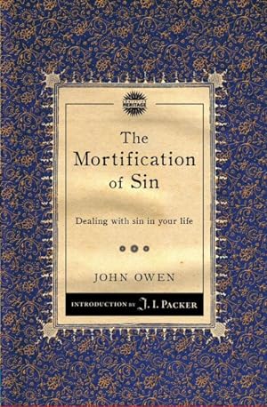 Bild des Verkufers fr Mortification of Sin : Dealing With Sin in Your Life zum Verkauf von GreatBookPrices