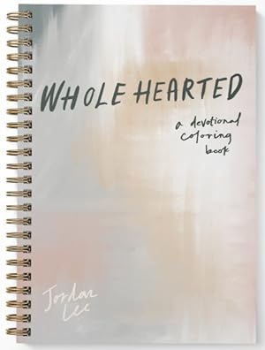 Imagen del vendedor de Wholehearted : A Coloring Book Devotional a la venta por GreatBookPrices