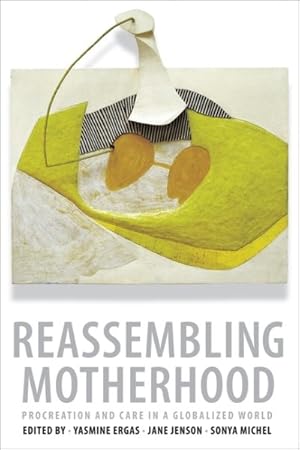 Seller image for Reassembling Motherhood : Procreation and Care in a Globalized World for sale by GreatBookPrices