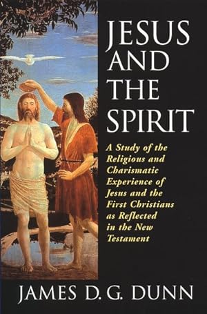 Bild des Verkufers fr Jesus and the Spirit : A Study of the Religious and Charismatic Experience of Jesus and the First Christians As Reflected in the New Testament zum Verkauf von GreatBookPrices