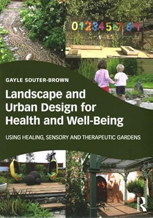 Immagine del venditore per Landscape and Urban Design for Health and Well-being : Using Healing, Sensory and Therapeutic Gardens venduto da GreatBookPrices