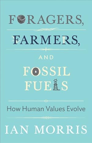 Imagen del vendedor de Foragers, Farmers, and Fossil Fuels : How Human Values Evolve a la venta por GreatBookPrices