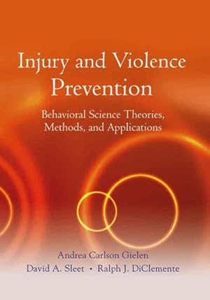 Imagen del vendedor de Injury And Violence Prevention : Behavioral Science Theories, Methods, And Applications a la venta por GreatBookPrices