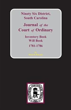 Bild des Verkufers fr Ninety-Six District, S.C : Journal of the Court of Ordinaty, Inventory Book Will Book, 1781-1786 zum Verkauf von GreatBookPrices