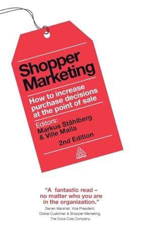 Imagen del vendedor de Shopper Marketing : How to Increase Purchase Decisions at the Point of Sale a la venta por GreatBookPrices
