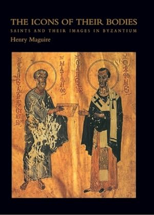 Immagine del venditore per Icons of Their Bodies : Saints and Their Images in Byzantium venduto da GreatBookPrices