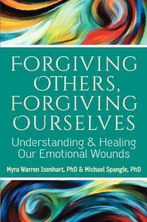Seller image for Forgiving Others, Forgiving Ourselves : Understanding & Healing Our Emotional Wounds for sale by GreatBookPrices