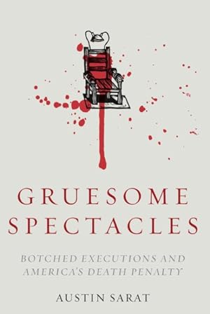 Bild des Verkufers fr Gruesome Spectacles : Botched Executions and America's Death Penalty zum Verkauf von GreatBookPrices