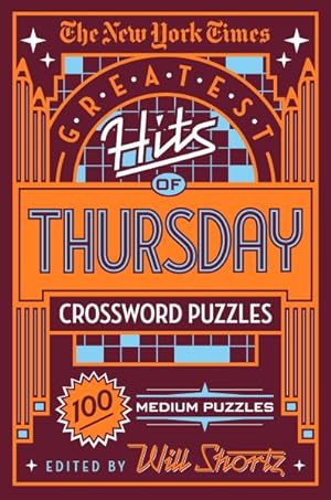 Bild des Verkufers fr New York Times Greatest Hits of Thursday Crossword Puzzles : 100 Medium Puzzles zum Verkauf von GreatBookPrices