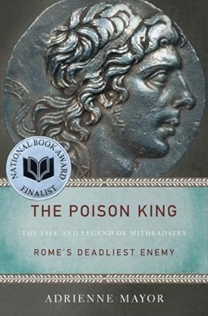 Bild des Verkufers fr Poison King : The Life and Legend of Mithradates, Rome's Deadliest Enemy zum Verkauf von GreatBookPrices