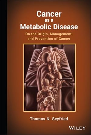 Imagen del vendedor de Cancer as a Metabolic Disease : On the Origin, Management, and Prevention of Cancer a la venta por GreatBookPrices