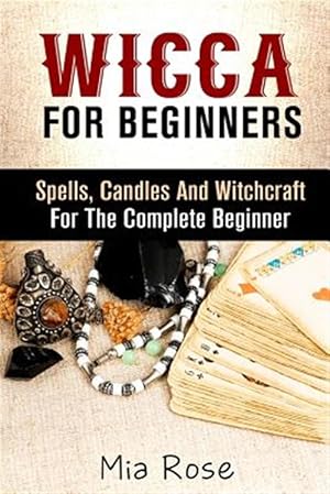 Immagine del venditore per Wicca : Spells, Candles and Witchcraft for the Complete Beginner venduto da GreatBookPrices