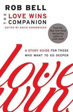 Immagine del venditore per Love Wins Companion : A Study Guide for Those Who Want to Go Deeper venduto da GreatBookPrices