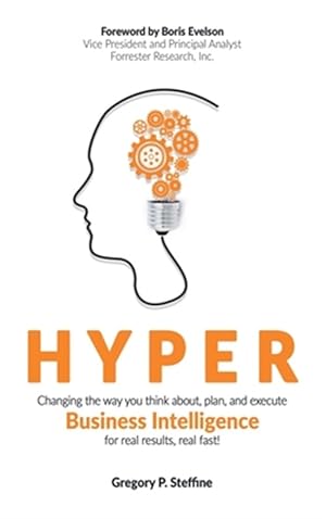 Bild des Verkufers fr Hyper: Changing The Way You Think About, Plan, And Execute Business Intelligence For Real Results, Real Fast! zum Verkauf von GreatBookPrices
