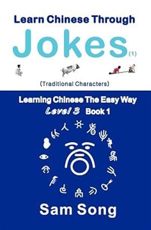 Bild des Verkufers fr Learn Chinese Through Jokes : Traditional Characters: Learning Chinese the Easy Way Level 3 Book 1 -Language: chinese zum Verkauf von GreatBookPrices