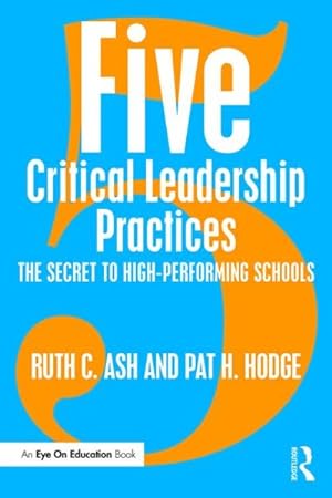 Imagen del vendedor de Five Critical Leadership Practices : The Secret to High-performing Schools a la venta por GreatBookPrices