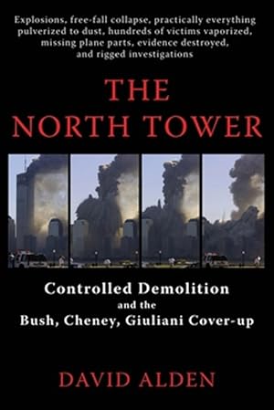 Imagen del vendedor de The North Tower: Controlled Demolition and the Bush, Cheney, Giuliani Cover-Up a la venta por GreatBookPrices