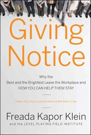 Imagen del vendedor de Giving Notice : Why the Best and the Brightest Leave the Workplace and How You Can Help Them Stay a la venta por GreatBookPrices