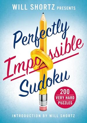Immagine del venditore per Will Shortz Presents Perfectly Impossible Sudoku : 200 Very Hard Puzzles venduto da GreatBookPrices