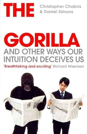 Seller image for Invisible Gorilla : And Other Ways Our Intuition Deceives Us for sale by GreatBookPrices