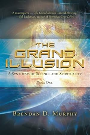 Immagine del venditore per The Grand Illusion: A Synthesis of Science and Spirituality - Book One venduto da GreatBookPrices