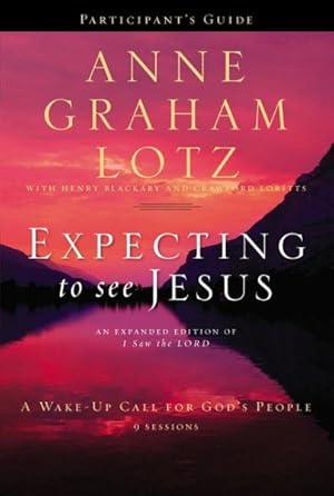 Immagine del venditore per Expecting to See Jesus : A Wake-Up Call for God's People: Participant's Guide venduto da GreatBookPrices