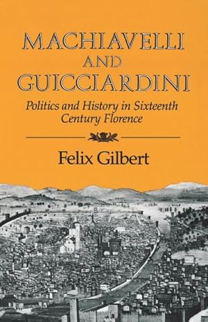 Seller image for Machiavelli and Guicciardini : Politics and History in Sixteenth-Century Florence for sale by GreatBookPrices