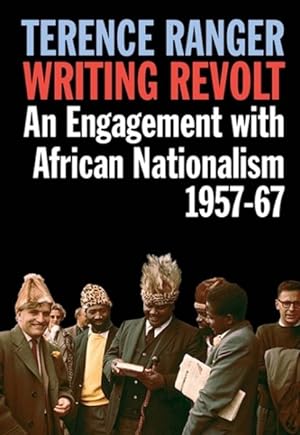 Immagine del venditore per Writing Revolt : An Engagement With African Nationalism, 1957-67 venduto da GreatBookPrices