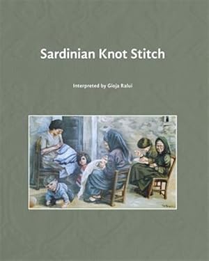 Immagine del venditore per Sardinian Knot Stitch : Interpreted by Gioja Ralui venduto da GreatBookPrices