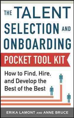 Imagen del vendedor de Talent Selection and Onboarding Pocket Tool Kit : How to Find, Hire, and Develop the Best of the Best a la venta por GreatBookPrices