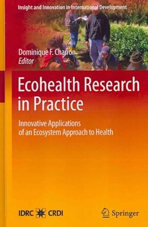 Imagen del vendedor de Ecohealth Research in Practice : Innovative Applications of an Ecosystem Approach to Health a la venta por GreatBookPrices
