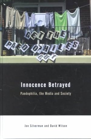 Immagine del venditore per Innocence Betrayed : Paedophilia, the Media, and Society venduto da GreatBookPrices