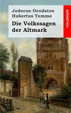 Seller image for Die Volkssagen Der Altmark : Mit Einem Anhange Von Sagen Aus Den brigen Marken Und Aus Dem Magdeburgischen -Language: german for sale by GreatBookPrices