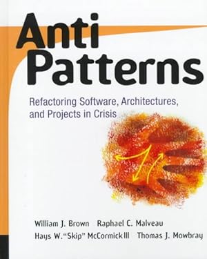 Imagen del vendedor de Antipatterns : Refactoring Software, Architectures, and Projects in Crisis a la venta por GreatBookPrices