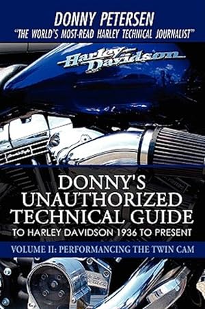 Bild des Verkufers fr Donny's Unauthorized Technical Guide to Harley Davidson 1936 to Present : Performancing the Twin Cam zum Verkauf von GreatBookPrices