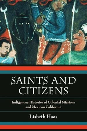 Immagine del venditore per Saints and Citizens : Indigenous Histories of Colonial Missions and Mexican California venduto da GreatBookPrices