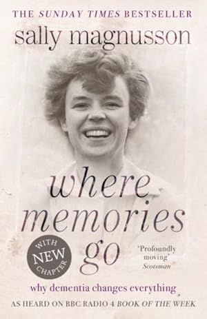 Image du vendeur pour Where Memories Go : Why Dementia Changes Everything mis en vente par GreatBookPrices