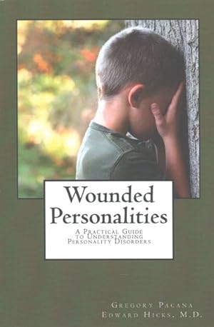 Seller image for Wounded Personalities : A Practical Guide to Understanding Personality Disorders for sale by GreatBookPrices