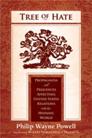 Seller image for Tree of Hate : Propaganda and the Prejudices Affecting United States Relations With the Hispanic World for sale by GreatBookPrices