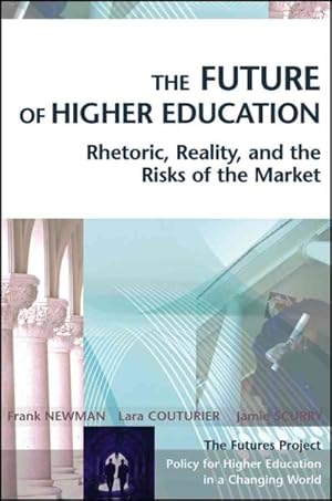 Image du vendeur pour Future of Higher Education : Rhetoric, Reality, and the Risks of the Market mis en vente par GreatBookPrices