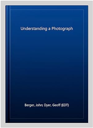 Immagine del venditore per Understanding a Photograph venduto da GreatBookPrices